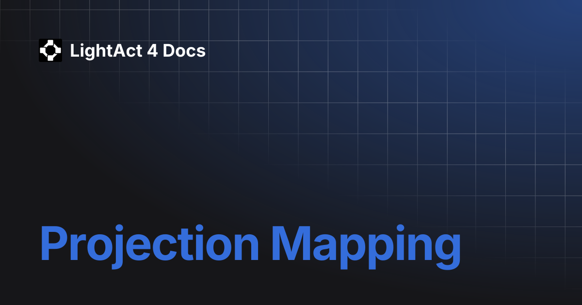 Projection Mapping | LightAct 4 Docs