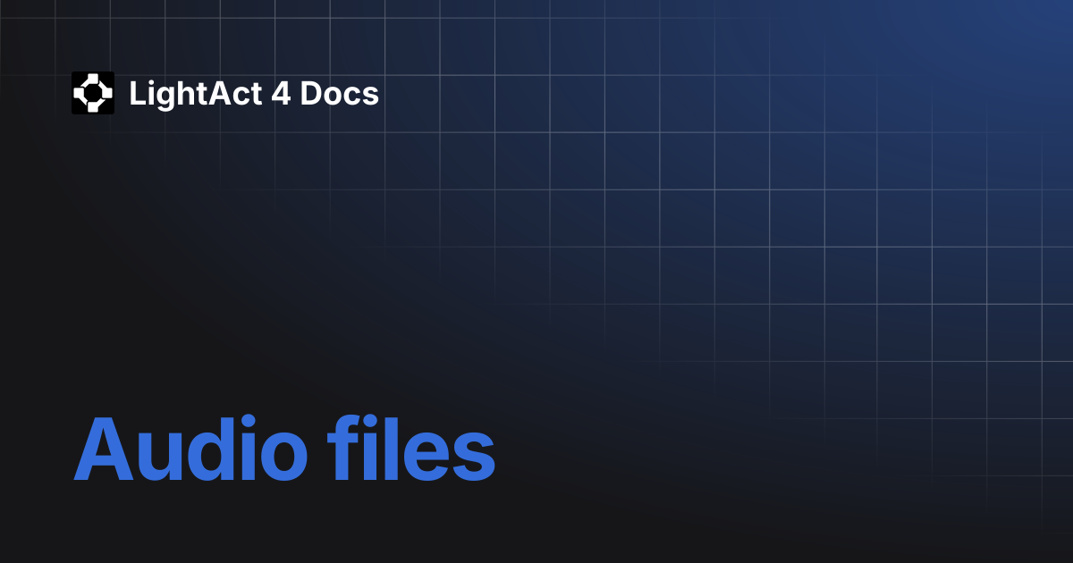 Audio files | LightAct 4 Docs