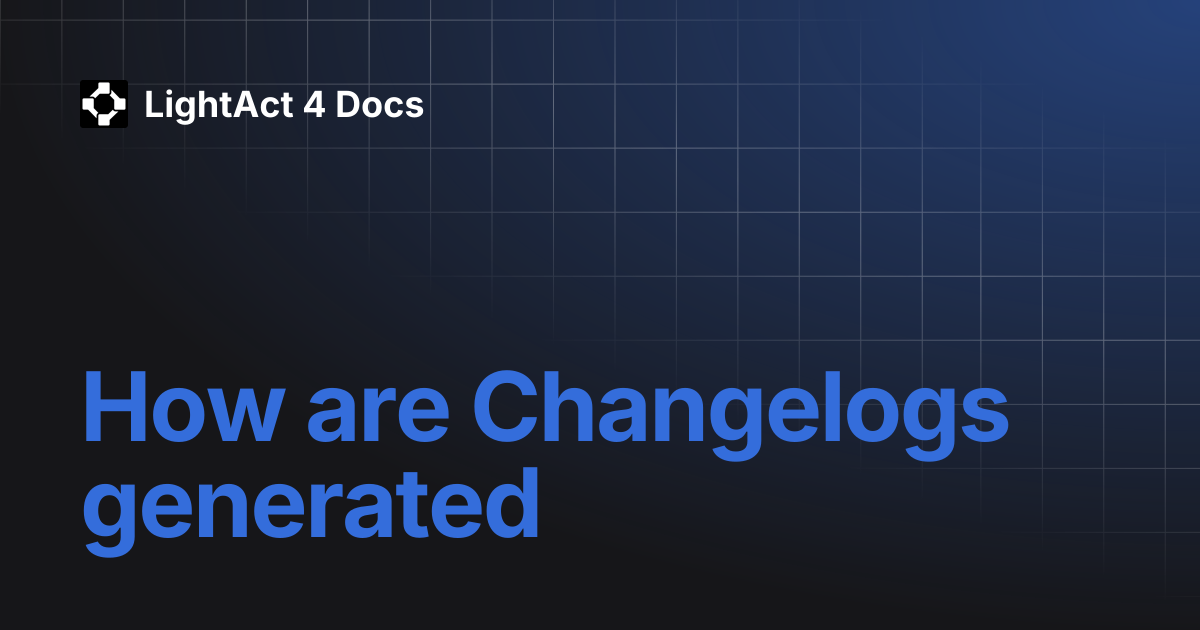 How are Changelogs generated | LightAct 4 Docs