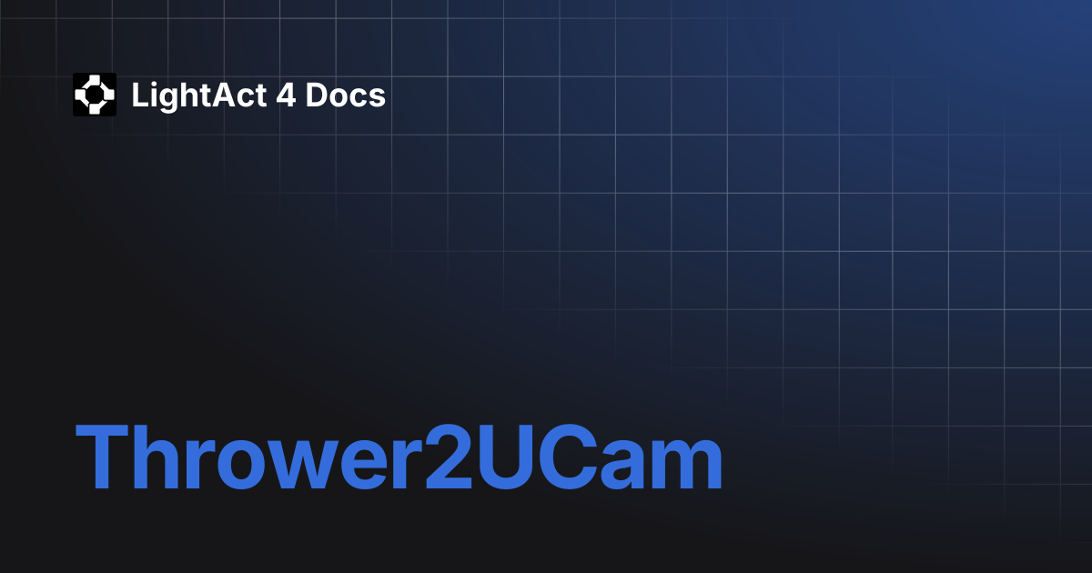 Thrower2UCam | LightAct 4 Docs