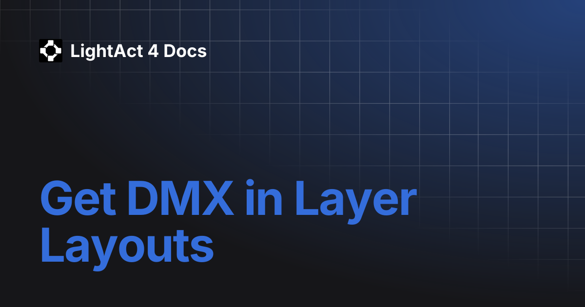 Get DMX in Layer Layouts | LightAct 4 Docs