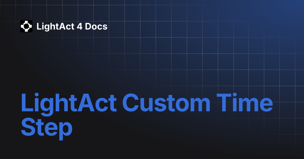 LightAct Custom Time Step | LightAct 4 Docs