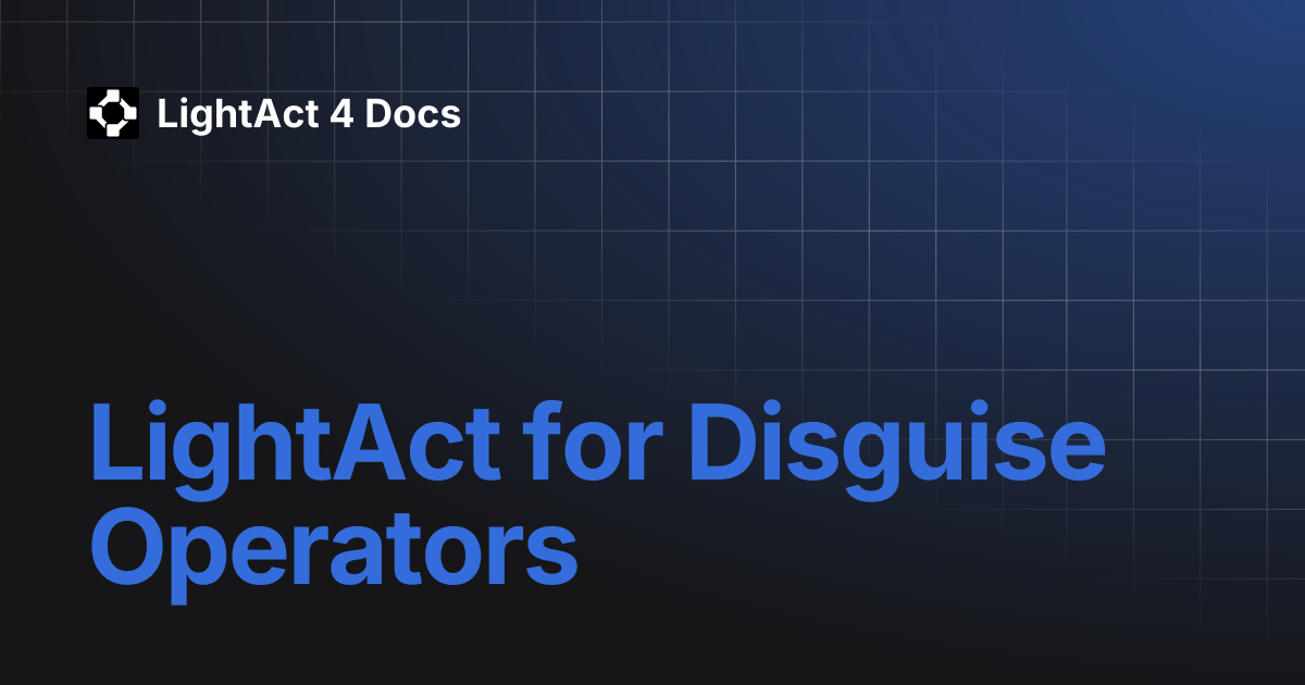 LightAct for Disguise Operators | LightAct 4 Docs