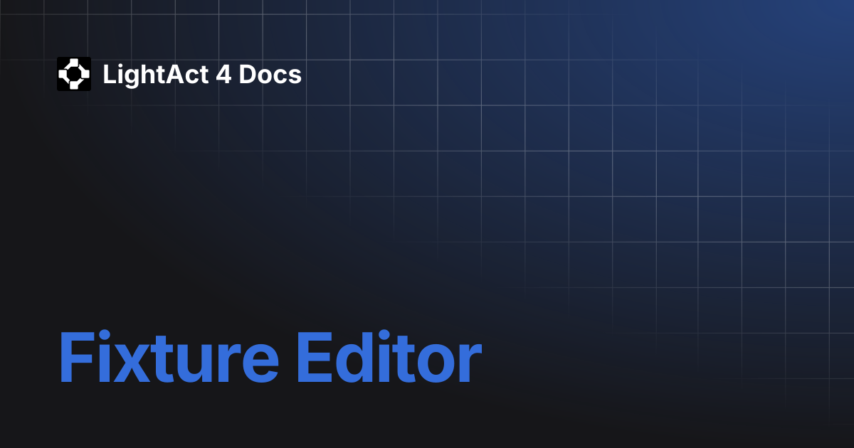 Fixture Editor | LightAct 4 Docs