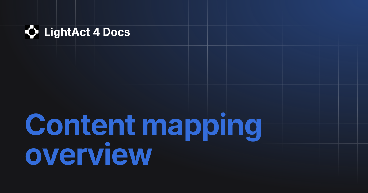 Content mapping overview | LightAct 4 Docs
